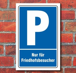 Schild Parken, Parkplatz, Nur f&uuml;r Friedhofsbesucher, 3 mm Alu-Verbund