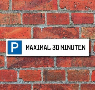 Schild Parkplatz &quot;Max. 30 minuten&quot; - 3 mm Alu-Verbund - 52 x 11 cm