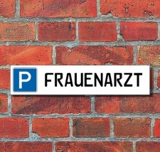 Schild Parkplatz "Frauenarzt" - 3 mm...