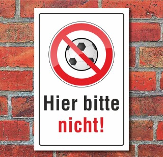 Schild "Hier bitte nicht" Fußballspielen verboten, 3 mm Alu-Verbund  450 x 300 mm