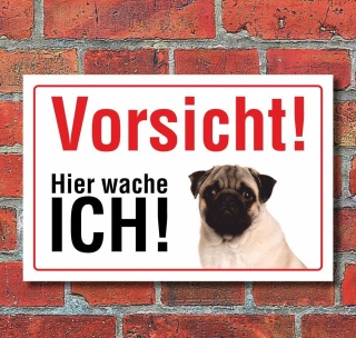 Vorsicht "Hier wache ich", Mops, Hund, Schild,  3 mm Alu-Verbund Motiv 1 300 x 200 mm