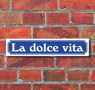 Schild im Stra&szlig;enschild-Design &quot;La dolce vita&quot;, 3 mm Alu-Verbund - 52 x 11 cm