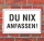 Schild "Du nix anfassen", 3 mm Alu-Verbund  600 x 400 mm