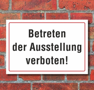 Schild "Betreten der Ausstellung verboten", 3 mm Alu-Verbund  600 x 400 mm