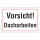 Warnschild Vorsicht! Dacharbeiten