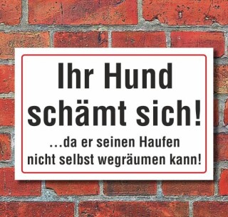 Schild Ihr Hund schämt sich Haufen selbst wegräumen, 3 mm Alu-Verbund  300 x 200 mm
