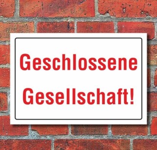 Schild Geschlossene Gesellschaft, 3 mm Alu-Verbund  300 x 200 mm