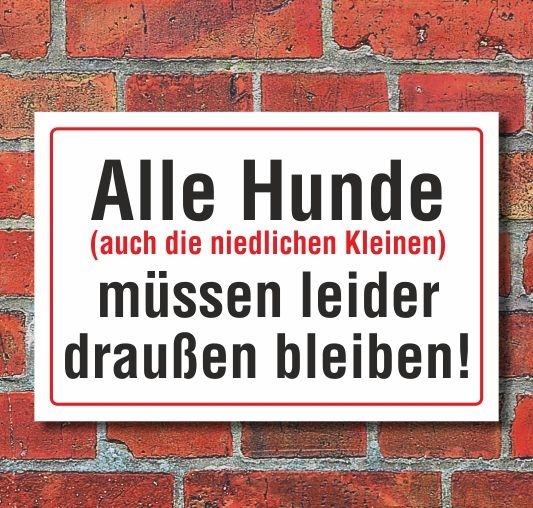 Schild Hunde müssen draußen bleiben, auch die niedlichen kleinen, 3 m