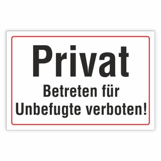 Verbots- und Hinweisschild Verbots- und Hinweisschild Privat Betreten für Unbefugte verboten!