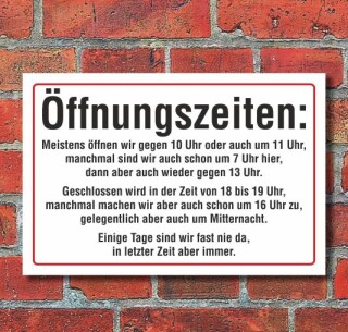 Schild Öffnungszeiten lustig, Fun, 3 mm Alu-Verbund  450 x 300 mm