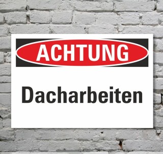Schild Achtung Dacharbeiten Gefahrschild Hinweisschild 3 mm Alu-Verbund 600 x 400 mm