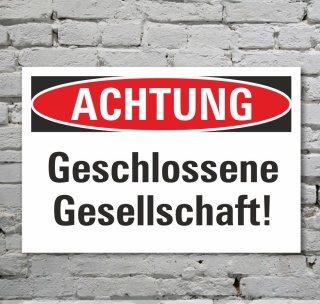 Schild Achtung Geschlossene Gesellschaft Hinweisschild 3 mm Alu-Verbund 300 x 200 mm