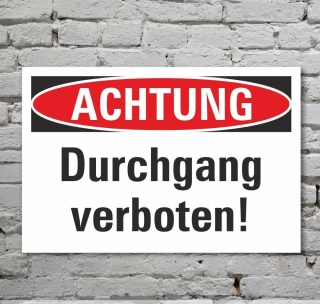 Schild Achtung Durchgang verboten Hinweisschild 3 mm Alu-Verbund