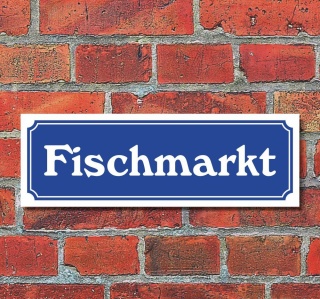 Schild im Stra&szlig;enschild-Design &quot;Fischmarkt&quot; 30 x10 cm Alu-Verbund