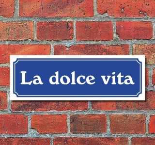 Schild im Stra&szlig;enschild-Design &quot;La dolce vita&quot; 30 x10 cm Alu-Verbund