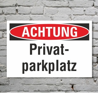 Schild Achtung Privatparkplatz Verbotsschild Hinweisschild 3 mm Alu-Verbund 300 x 200 mm