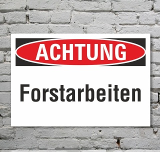 Schild Achtung Forstarbeiten Verbotsschild Hinweisschild 3 mm Alu-Verbund 300 x 200 mm