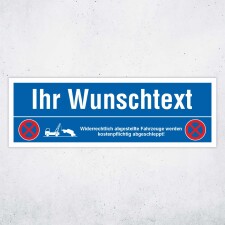 Parkplatzschild „Ihr Wunschtext“ – Widerrechtlich abgestellte Fahrzeuge werden kostenpflichtig abgeschleppt – Alu-Verbund 3 mm 30 x 10 cm UV-Direktdruck