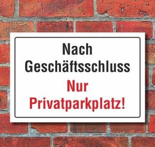 Schild Nach Gesch&auml;ftsschluss nur Privatparkplatz Hinweisschild 3 mm Alu-Verbund