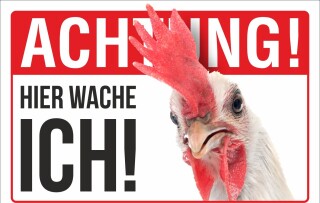 Schild Achtung Hier wache ich Huhn Henne Geschenk Geburtstag 3 mm Alu-Verbund 450 x 300 mm