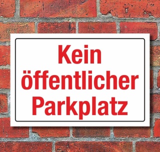 Schild Kein öffentlicher Parkplatz Parken verboten Hinweis 3 mm Alu-Verbund 300 x 200 mm