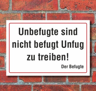 Schild Unbefugte sind nicht befugt Unfug zu treiben Geschenk 3 mm Alu-Verbund 450 x 300 mm