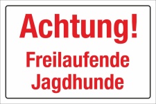 Schild Achtung Freilaufende Jagdhunde Jagdsaison Hinweisschild 3 mm Alu-Verbund 300 x 200 mm