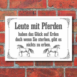 Schild Leute mit Pferden haben das Glück auf Erden Geschenk 3 mm Alu-Verbund 450 x 300 mm
