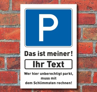 Schild Parkplatz Meiner Ihr Text, Wunschtext Hochkant 3 mm Alu-Verbund