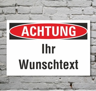 Schild Achtung Ihr Wunschtext Verbotsschild Hinweisschild 3 mm Alu-Verbund 300 x 200 mm