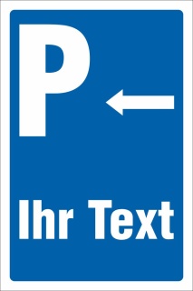Schild Parken Parkplatz Stellplatz Ihr Text Wunschtext mit Pfeil 3 mm Alu-Vebund 300 x 200 mm 1. Pfeil links