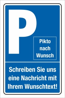 Schild Parken Parkplatz Stellplatz Ihr Text und Piktogramm 3 mm Alu-Vebund