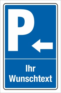 Schild Parken Parkplatz Stellplatz Ihr Text und Piktogramm 3 mm Alu-Vebund 450 x 300 mm 9. Pfeil links