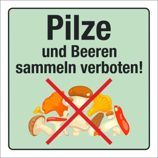 Schild Pilze Beeren sammeln verboten Hinweisschild 3 mm Alu-Verbund