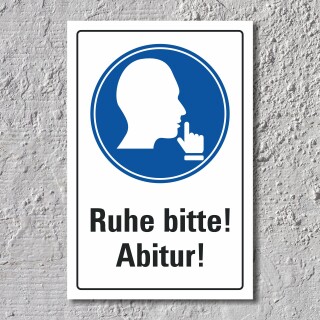 Schild Ruhe bitte Abitur Prüfung Schule Hinweis 3 mm Alu-Verbund 450 x 300 mm
