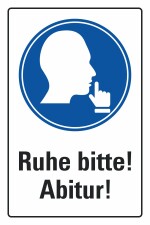 Schild Ruhe bitte Abitur Prüfung Schule Hinweis 3 mm Alu-Verbund 600 x 400 mm