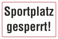 Schild Sportplatz Sportplatz gesperrt Hinweisschild 3 mm...