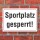 Schild Sportplatz Sportplatz gesperrt Hinweisschild 3 mm Alu-Verbund