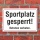 Schild Sportplatz Sportplatz gesperrt betreten verboten Hinweisschild 3 mm Alu-Verbund 300 x 200 mm