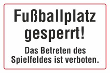 Schild Fußballplatz gesperrt betreten verboten Spielfeld gesperrt Hinweisschild 3 mm Alu-Verbund 450 x 300 mm