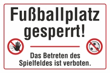 Schild Fußballplatz gesperrt betreten verboten Spielfeld betreten verboten Hinweisschild 3 mm Alu-Verbund 300 x 200 mm