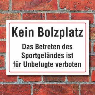 Schild Kein Bolzplatz betreten des Sportgeländes für Unbefugte verboten Hinweisschild 3 mm Alu-Verbund 600 x 400 mm