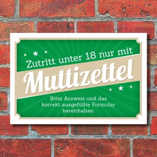 Schild  Retro Vintage Zutritt unter 18 nur mit Muttizettel Ausweis und Formular bereithalten Hinweisschild 3 mm Alu-Verbund