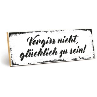 Holzschild "Vergiss nicht, glücklich zu sein!" – Dekoschild aus Holz 30x10 cm