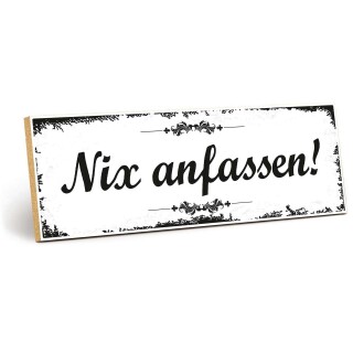 Holzschild "Nix anfassen!" – Dekoschild aus Holz 30x10 cm