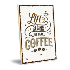 Holzschild"Life begins after coffee" –...