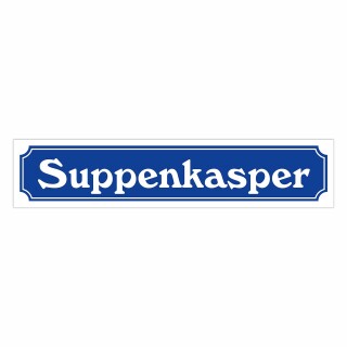 Straßenschild "Suppenkasper" – Hochwertiges Schild für den Außenbereich 52 x 11 cm