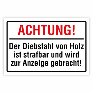 Achtung! Der Diebstahl von Holz ist strafbar – Hochwertiges Aluverbund-Schild für den Außenbereich