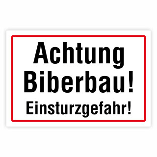 "Achtung Biberbau! Einsturzgefahr!" – Hochwertiges Schild für den Außenbereich 3 mm Alu-Verbund 450 x 300 mm