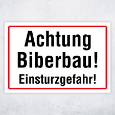 "Achtung Biberbau! Einsturzgefahr!" – Hochwertiges Schild für den Außenbereich 3 mm Alu-Verbund 450 x 300 mm